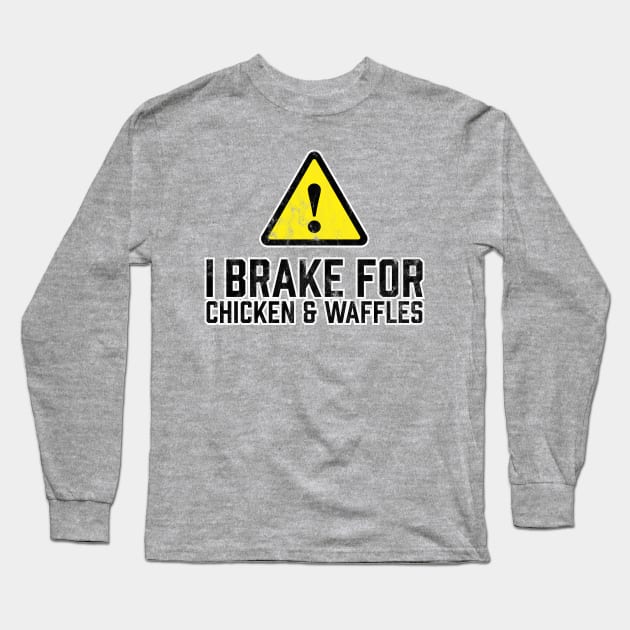 I Brake for Chicken and Waffles Long Sleeve T-Shirt by TGKelly